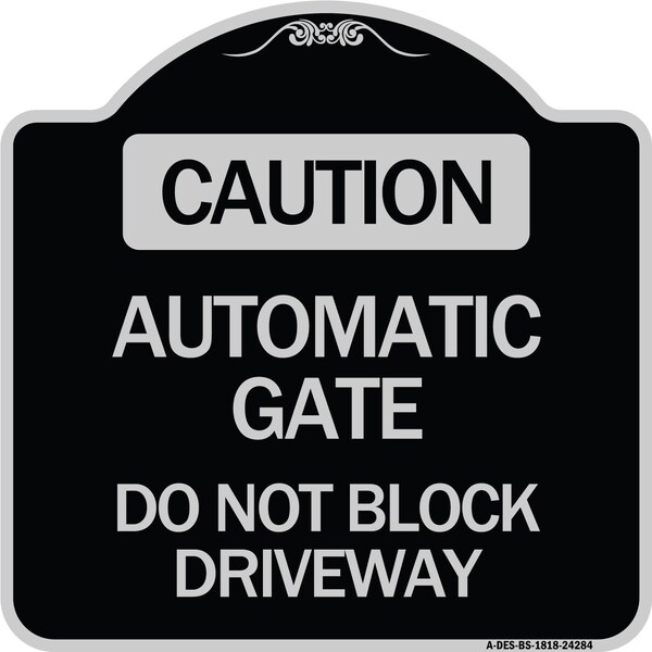 Caution Automatic Gate Do Not Block Driveway Heavy-Gauge Aluminum Sign, 18" x 18", BS-1818-24284